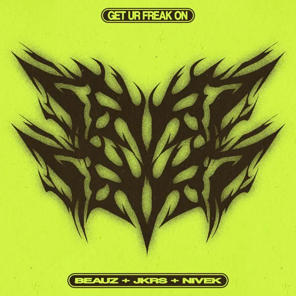 Get Ur Freak On — BEAUZ, JKRS & Nivek